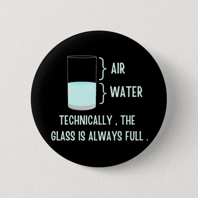 Bóton Redondo 5.08cm Tecnicamente, o vidro é sempre cheio (Frente)