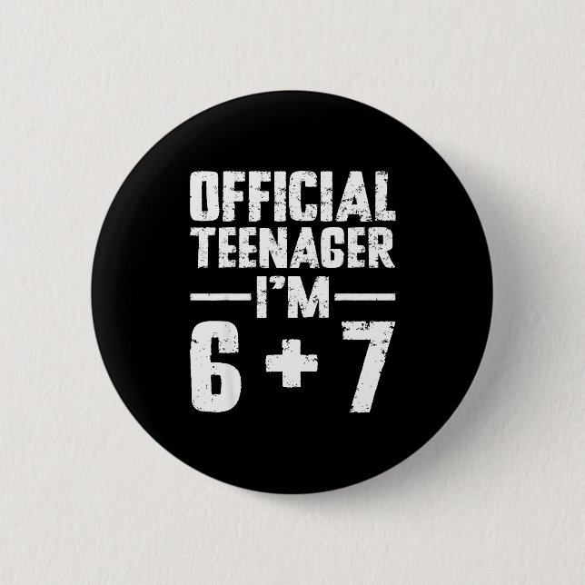 Bóton Redondo 5.08cm Teenager I'm 13th Birthday 6 7 Meme Six Seven Slan (Frente)