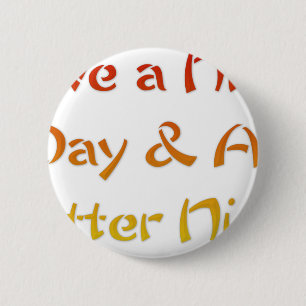 Bóton Redondo 5.08cm Tenha um belo dia e um melhor Design de arte de te