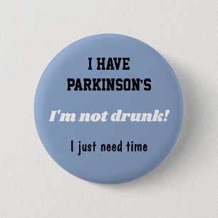 Bóton Redondo 5.08cm Tenho Parkinson, não bebado, só preciso de tempo.