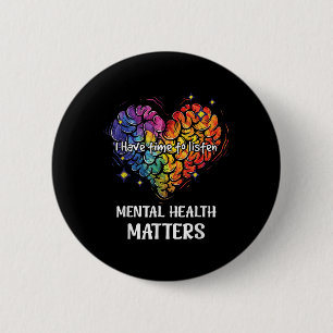 Bóton Redondo 5.08cm Tenho Tempo Para Ouvir Consciência Mental Da Saúde
