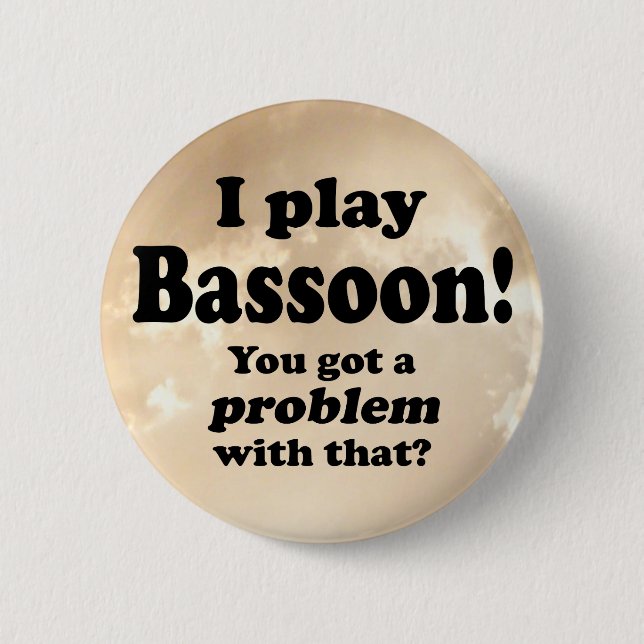 Bóton Redondo 5.08cm Tenho Um Problema Com Isso, Bassoon (Frente)