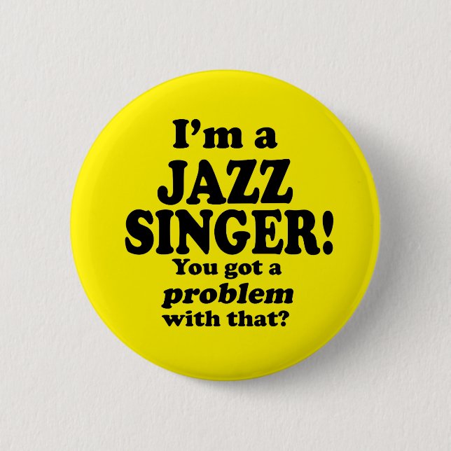 Bóton Redondo 5.08cm Tenho Um Problema Com Isso, Jazz Singer (Frente)