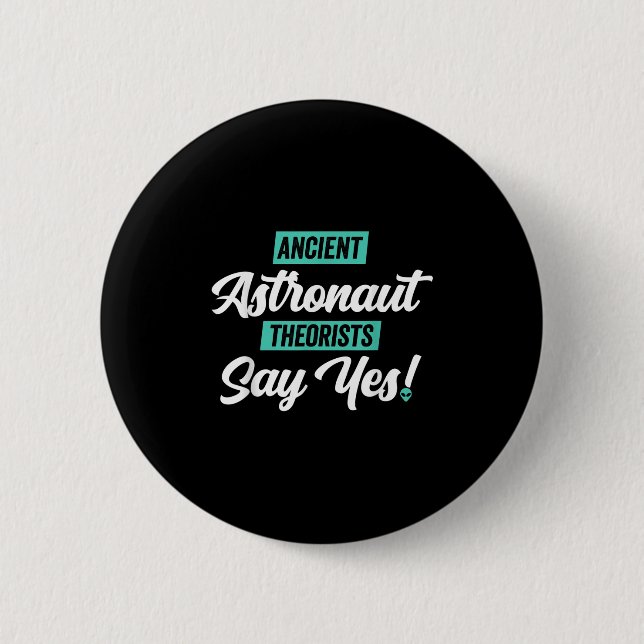 Bóton Redondo 5.08cm Teóricos Astronautas Antigos Dizem Sim - Alienígen (Frente)