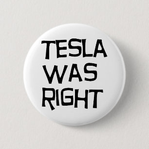Bóton Redondo 5.08cm Tesla tinha razão