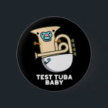 Bóton Redondo 5.08cm Teste Tuba Baby Funny Science Tuba Pun Dark BG<br><div class="desc">Teste Tuba Baby Funny Science Tuba Pun apresenta um tuba fofo na fralda de bebês com um pacificador na boca. Presente perfeito para família e amigos que adoram trocadilhos de música científica fofa.</div>