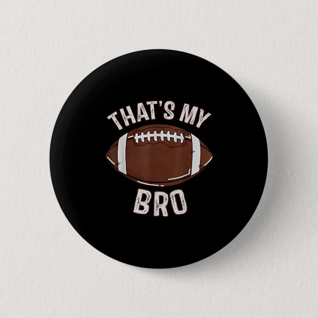 Bóton Redondo 5.08cm That's My Brother Football Sister Family Game Day  (Frente)