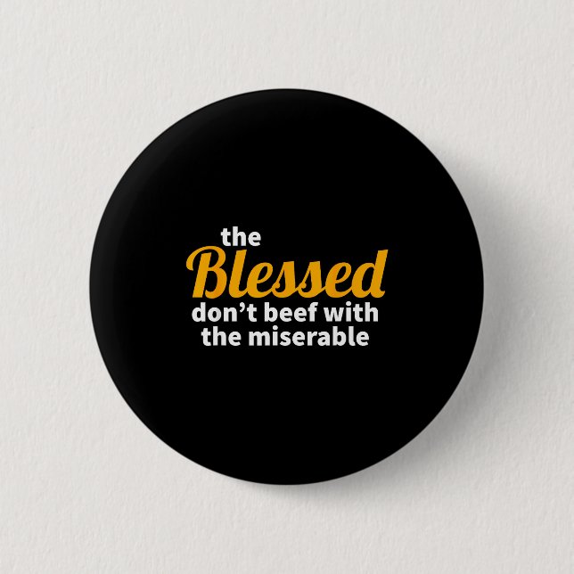 Bóton Redondo 5.08cm The Blessed Don't Beef With The Miserable - Christ (Frente)