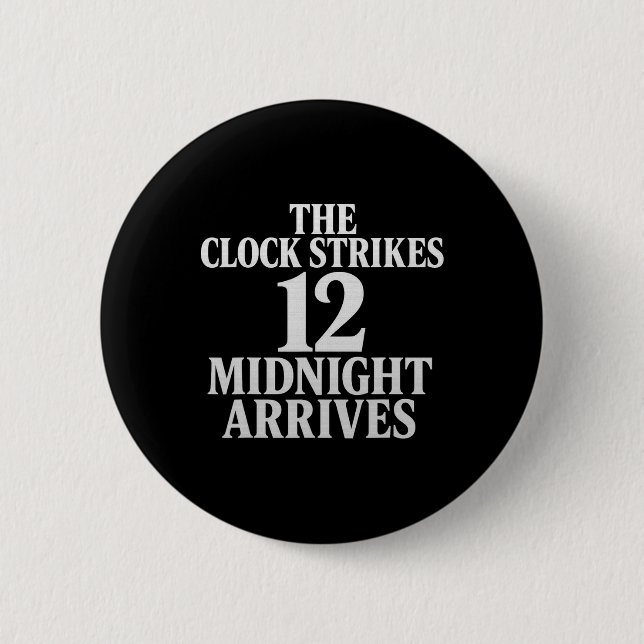 Bóton Redondo 5.08cm The Clock Strikes 12 Midnight Arrives Meme  (Frente)