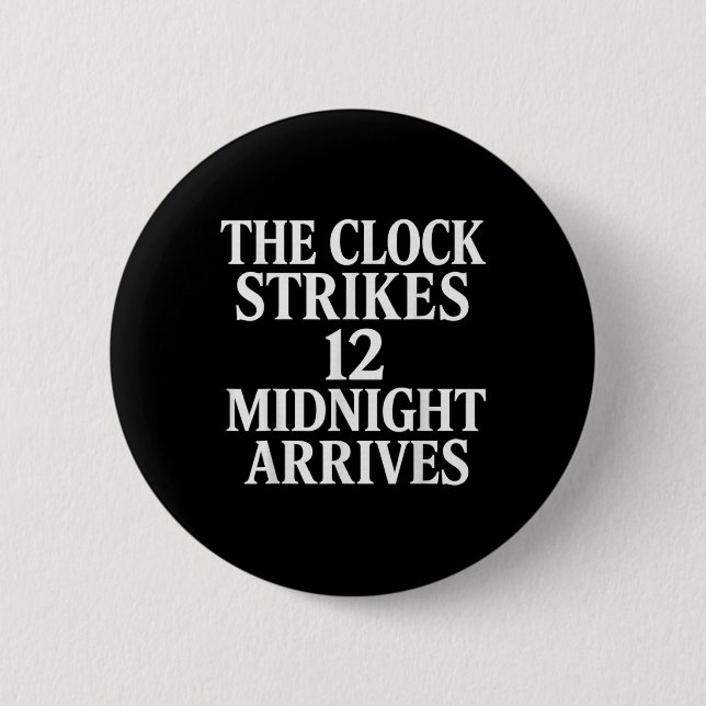 Bóton Redondo 5.08cm The Clock Strikes 12 Midnight Arrives Meme _2  (Frente)