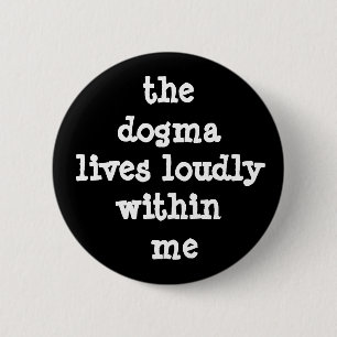 Bóton Redondo 5.08cm The Dogma Lives Loudly Within Me