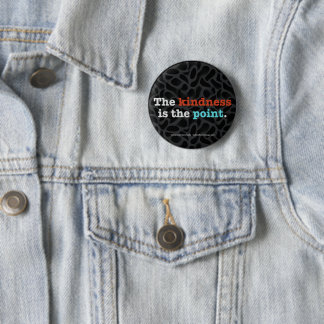 Bóton Redondo 5.08cm The Kindness Is the Point ™ Button