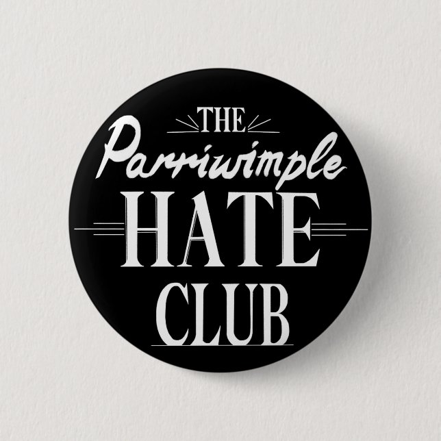 Bóton Redondo 5.08cm The Parriwimple Hate Club (Black) (Frente)