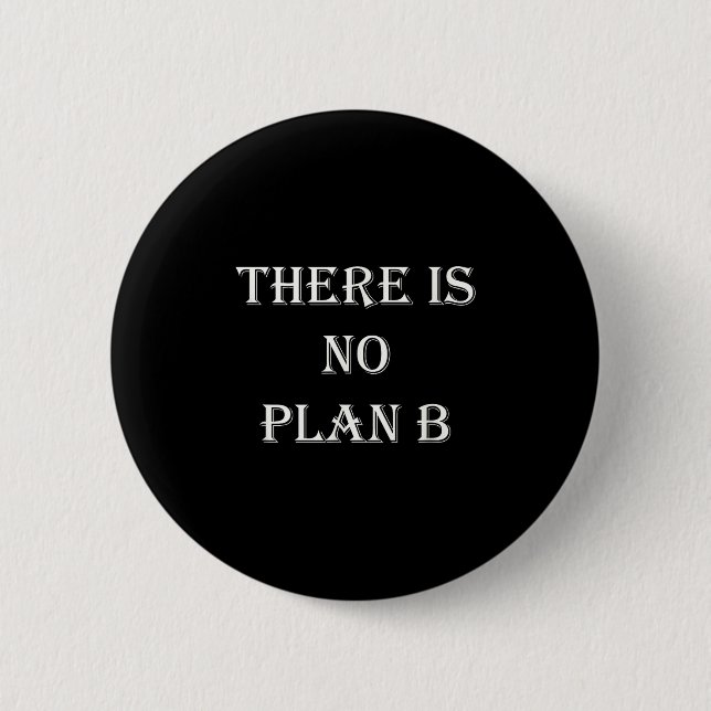 Bóton Redondo 5.08cm There Is No Plan B Motivational  (Frente)