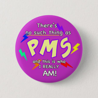 Bóton Redondo 5.08cm There’s no such thing as PMS
