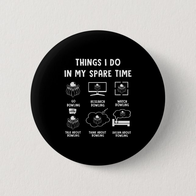 Bóton Redondo 5.08cm Things I Do In My Spare Time Bowling Bowler  (Frente)