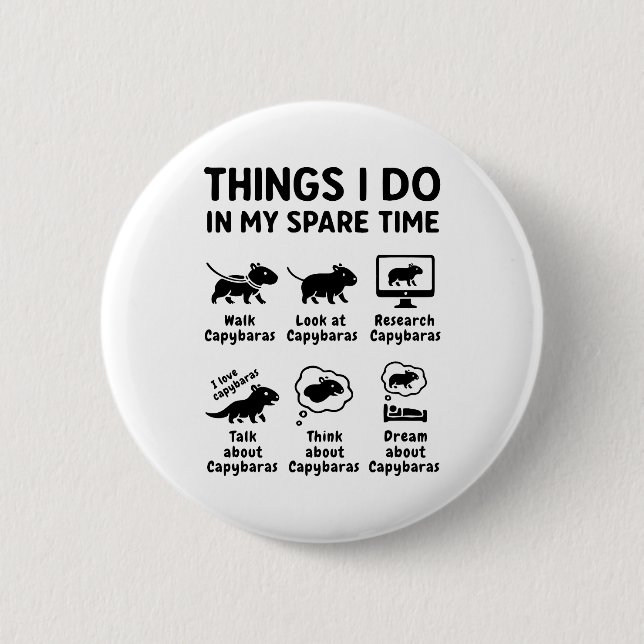 Bóton Redondo 5.08cm Things I Do In My Spare Time Capybara Funny Pet (Frente)