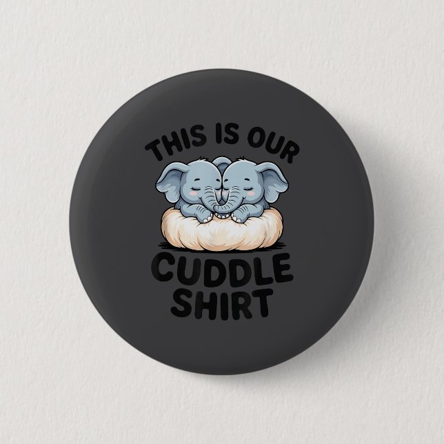 Bóton Redondo 5.08cm This Is Our Cuddle Shirt Cute Elephant Couple  (Frente)
