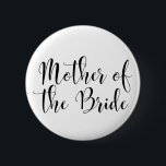 Bóton Redondo 5.08cm Tipografia do Bride Black Script (30)<br><div class="desc">As palavras "Mãe da Noiva" são apresentadas em preto usando uma linda e moderna fonte da minha coleção. O arquivo de imagem está desbloqueado para que você possa reduzir o tamanho e adicionar texto para o nome da noiva, se desejar. Você pode ajustar e editar este botão o quanto quiser!...</div>