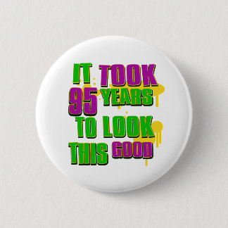 Bóton Redondo 5.08cm Tomou 95 anos para olhar este bom