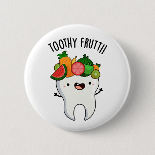 Bóton Redondo 5.08cm Toothy Fruity Funny Dental Puns