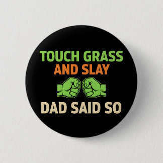 Bóton Redondo 5.08cm Touch Grass Gamer Slay Quote with Dad Humor Button