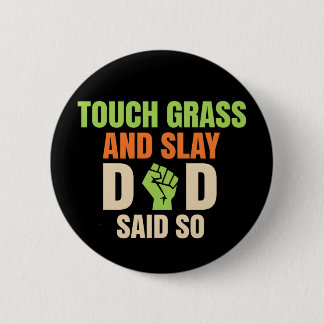 Bóton Redondo 5.08cm Touch Grass Gamer Slay Quote with Dad Humor Button