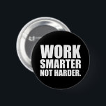Bóton Redondo 5.08cm Trabalhe de forma mais inteligente e não mais moti<br><div class="desc">Trabalhe de forma mais inteligente e não mais motivacional</div>