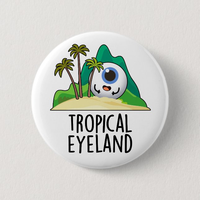 Bóton Redondo 5.08cm Tropical Eye-land Piada Ilha Engraçada  (Frente)