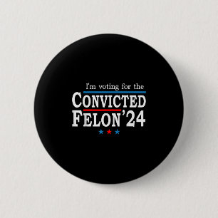 Bóton Redondo 5.08cm Trump 2024 Condenado Felon, Eu Voto Condenado Fe