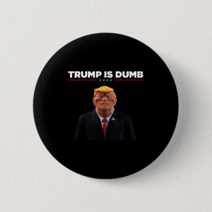 Bóton Redondo 5.08cm Trump É Idiota – Faça Uma Declaração Política 