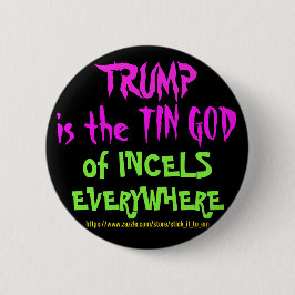 BÓTON REDONDO 5.08CM TRUMP É O DEUS DA TINA A INCELAR EM TODO O LUGAR