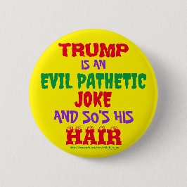 BÓTON REDONDO 5.08CM TRUMP É UMA PIADA MAU PATÉTICA E O CABELO DELE