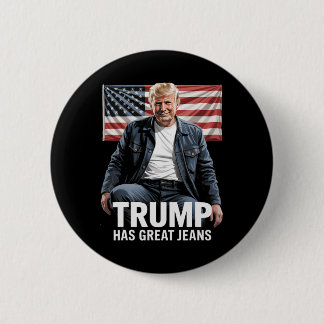 Bóton Redondo 5.08cm Trump Has Great Jeans Funny Political Humor Gifts