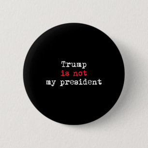 Bóton Redondo 5.08cm Trump Não É Meu Presidente Minimalista