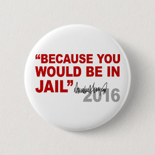 Bóton Redondo 5.08cm Trunfo porque você estaria na cadeia Hillary