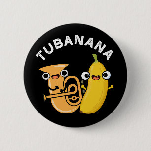 Bóton Redondo 5.08cm Tubanana Funny Tuba Banana Pun Dark BG
