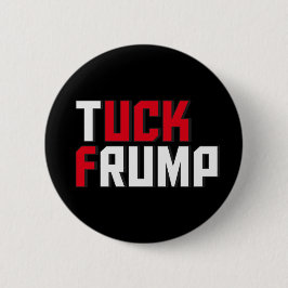 Bóton Redondo 5.08cm Tuck Frump Funny Anti Donald Trump Worldplay