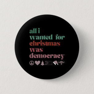 Bóton Redondo 5.08cm Tudo O Que Eu Quero Para O Natal É Democracia