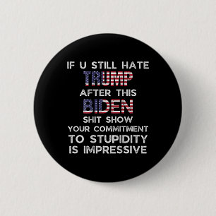 Bóton Redondo 5.08cm U Ainda Odeia Trump Após Esta Biden (nas costas)