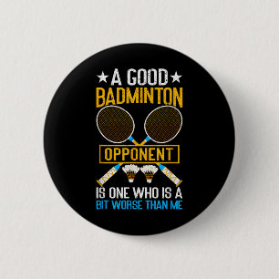 Bóton Redondo 5.08cm Um Bom Adversário de Badminton é Um Pouco Pior Do 