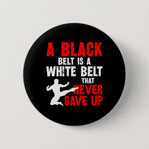 Bóton Redondo 5.08cm Um Cinturão Negro É Um Cinturão Branco Que Nunca D