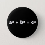 Bóton Redondo 5.08cm Um quadrado mais B ao quadrado é igual a C ao quad<br><div class="desc">Ponha a matemática no botão do Teorema de Pitágoras. presente de Excelente para um estudante de matemática ou professor de geometria.</div>