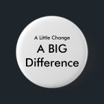 Bóton Redondo 5.08cm Umas poucas mudanças<br><div class="desc">Umas poucas mudanças um design GRANDE da diferença são uma frase inspirador de inspiração a mudança do incentivo na vida dos someones para o progresso e o crescimento</div>