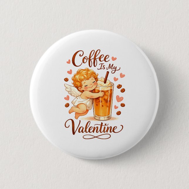 Bóton Redondo 5.08cm Valentine's Day Coffee Is My Valentine Coffee Love (Frente)