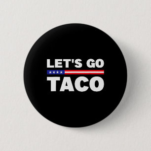 Bóton Redondo 5.08cm Vamos Ir Taco Trump Sempre Chica Frio Engraçado