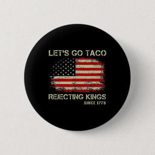 Bóton Redondo 5.08cm Vamos Lá Reis que Rejeitam Taco Desde 1776 America