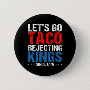Bóton Redondo 5.08cm Vamos Lá Reis Rejeitando Tacos Desde 1776 Retro 4º