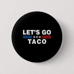 Bóton Redondo 5.08cm Vamos Lá Taco Taco Engraçado Trump T.a.c.o Engraça