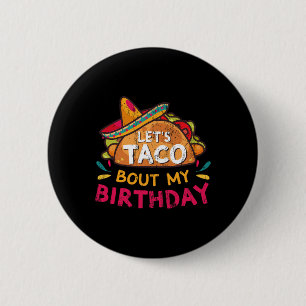 Bóton Redondo 5.08cm Vamos Taco Sobre O Meu Nascer De Aniversário No Ci